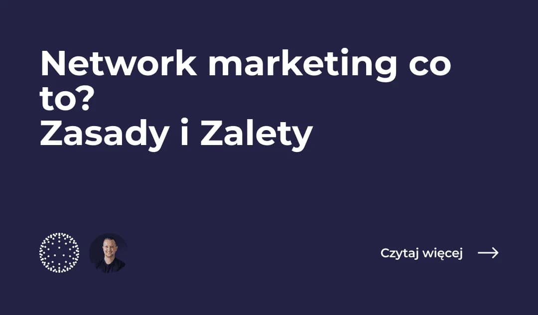 Czym jest marketing sieciowy? Kluczowe informacje i zasady działania