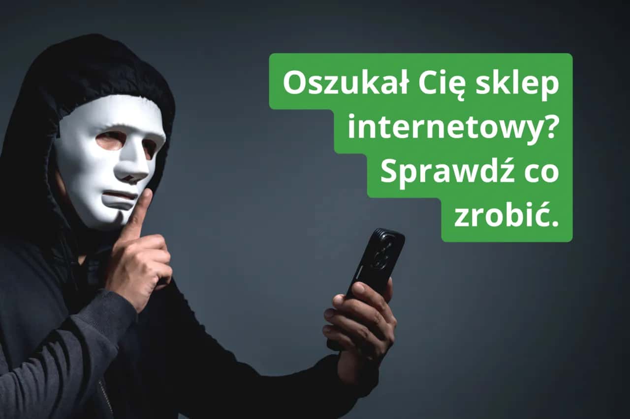 Co zrobić gdy zostałem oszukany przez sklep internetowy - krok po kroku